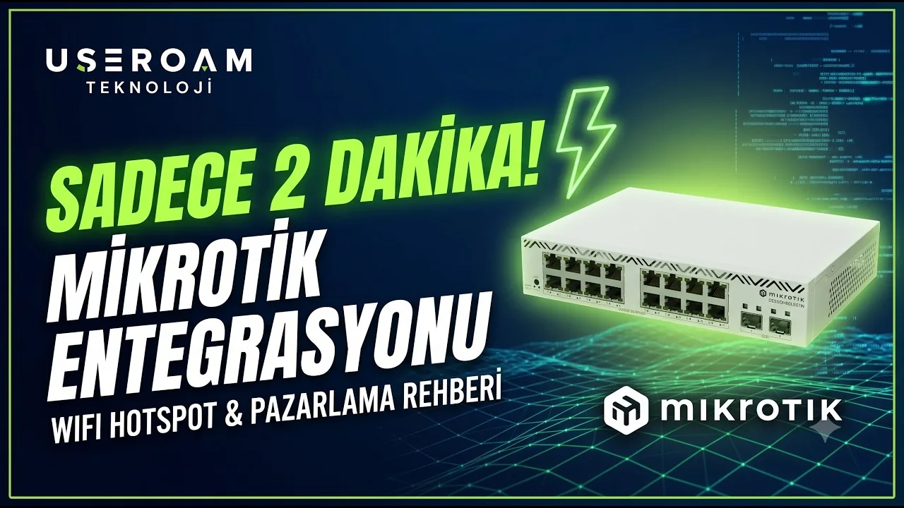 Useroam ile MikroTik WiFi Hotspot ve Pazarlama Entegrasyonu Nasıl Yapılır?